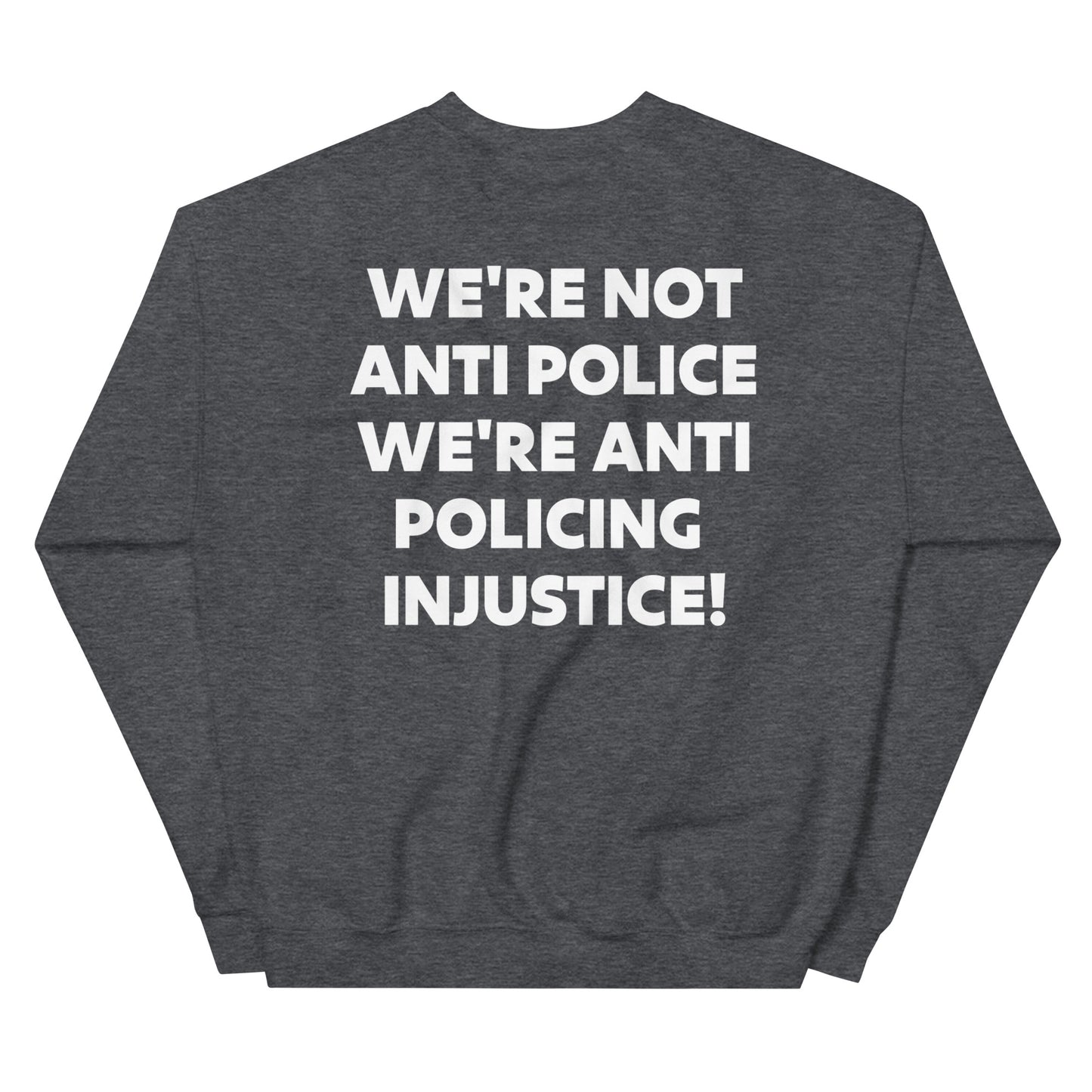 Protest Against Police Abuse And Injustice Sweatshirt.