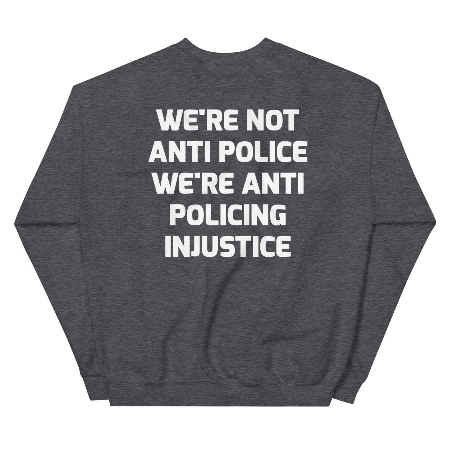 Protest Against Police Injustice And Police Abuse Sweatshirt