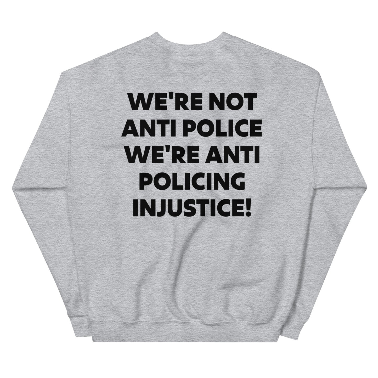 Protest Against Police Abuse And Injustice Sweatshirt.