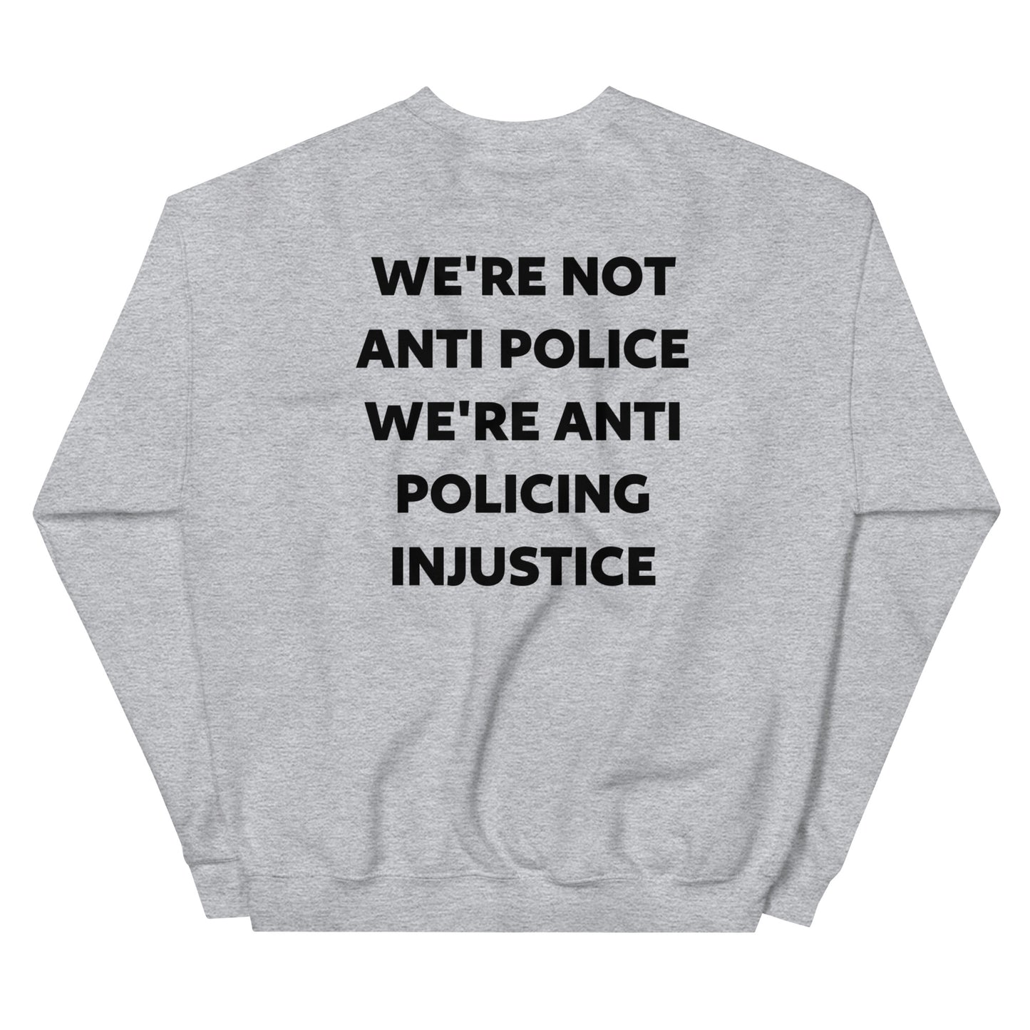 Protest Against Police Injustice And Police Abuse Sweatshirt