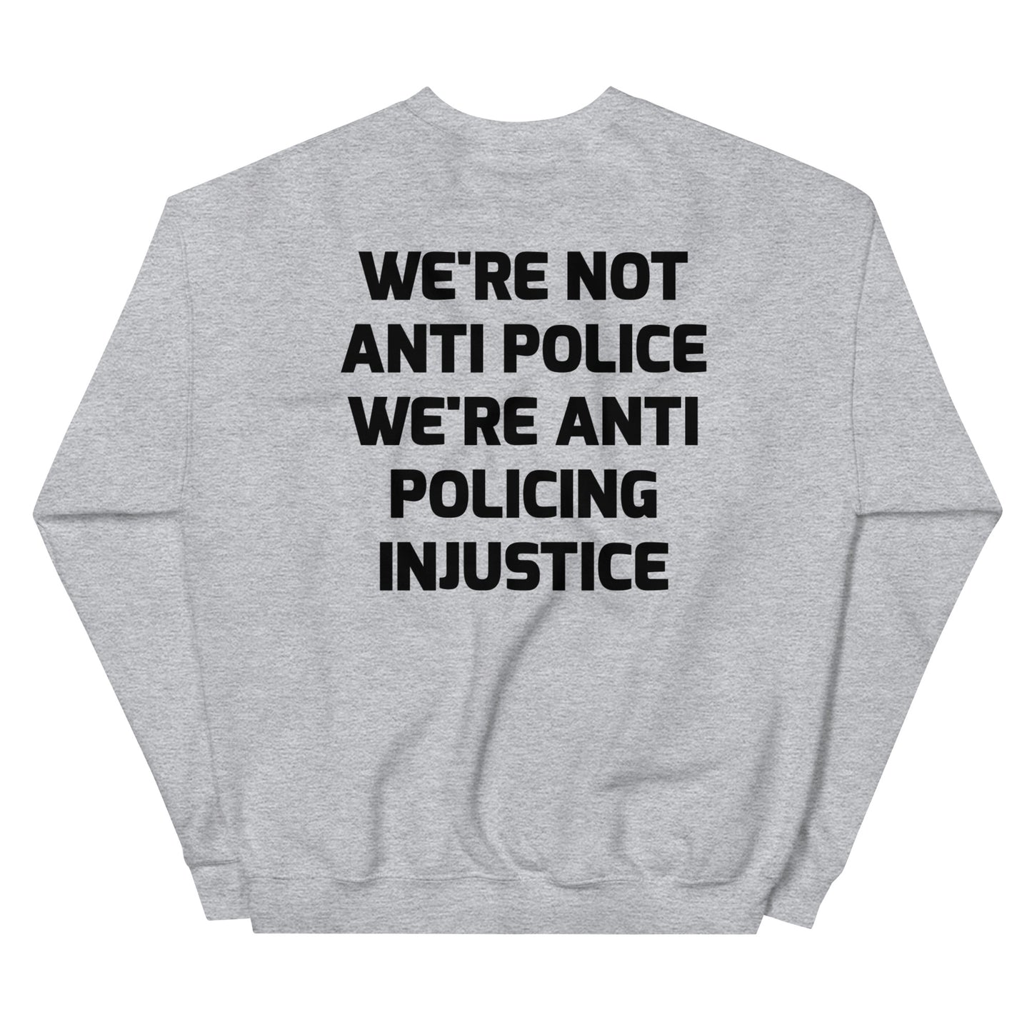 Protest Against Police Abuse And Injustice Sweatshirt.