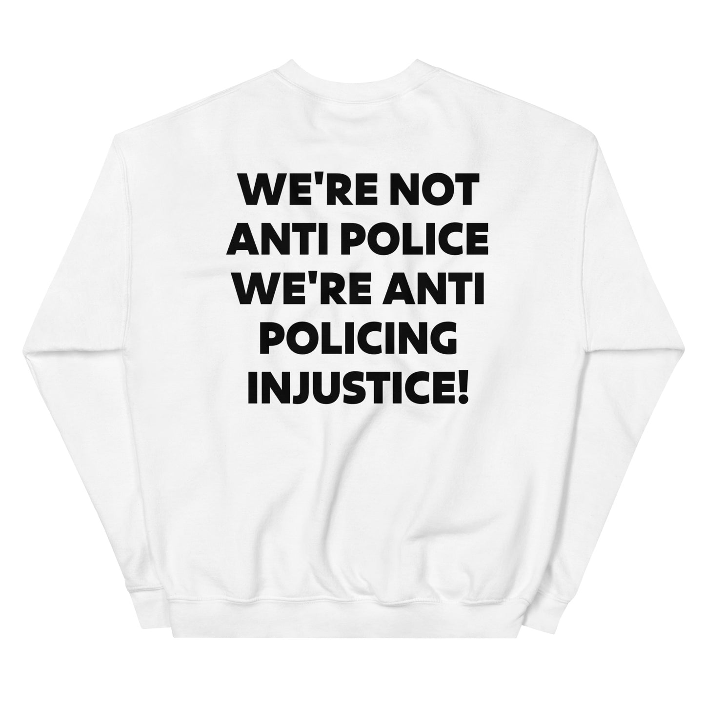 Protest Against Police Abuse And Injustice Sweatshirt.