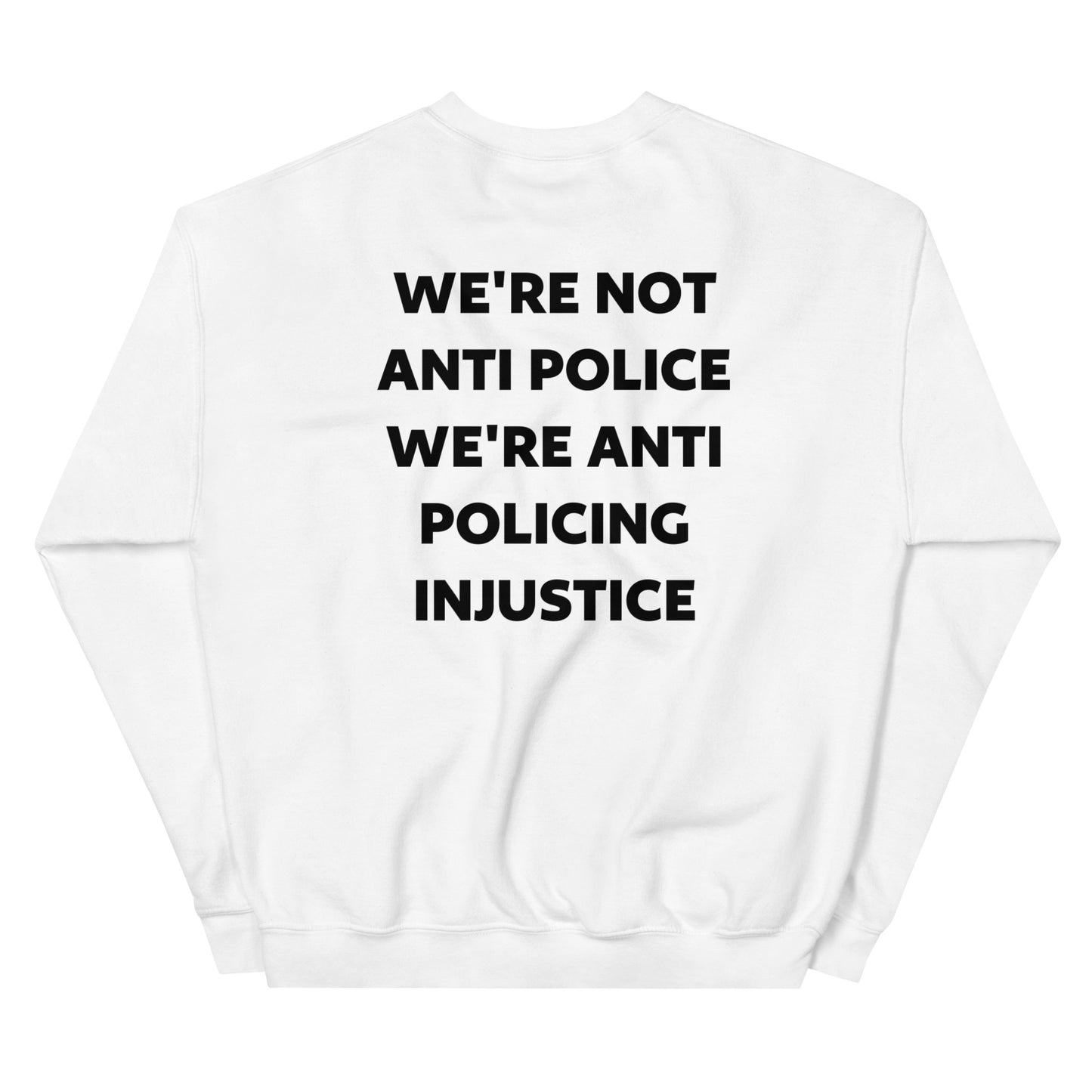 Protest Against Police Injustice And Police Abuse Sweatshirt