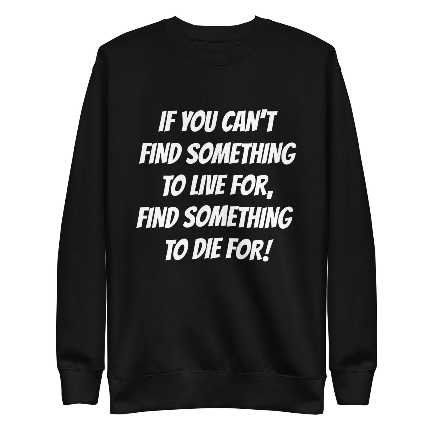 To Die For Sweat Shirt