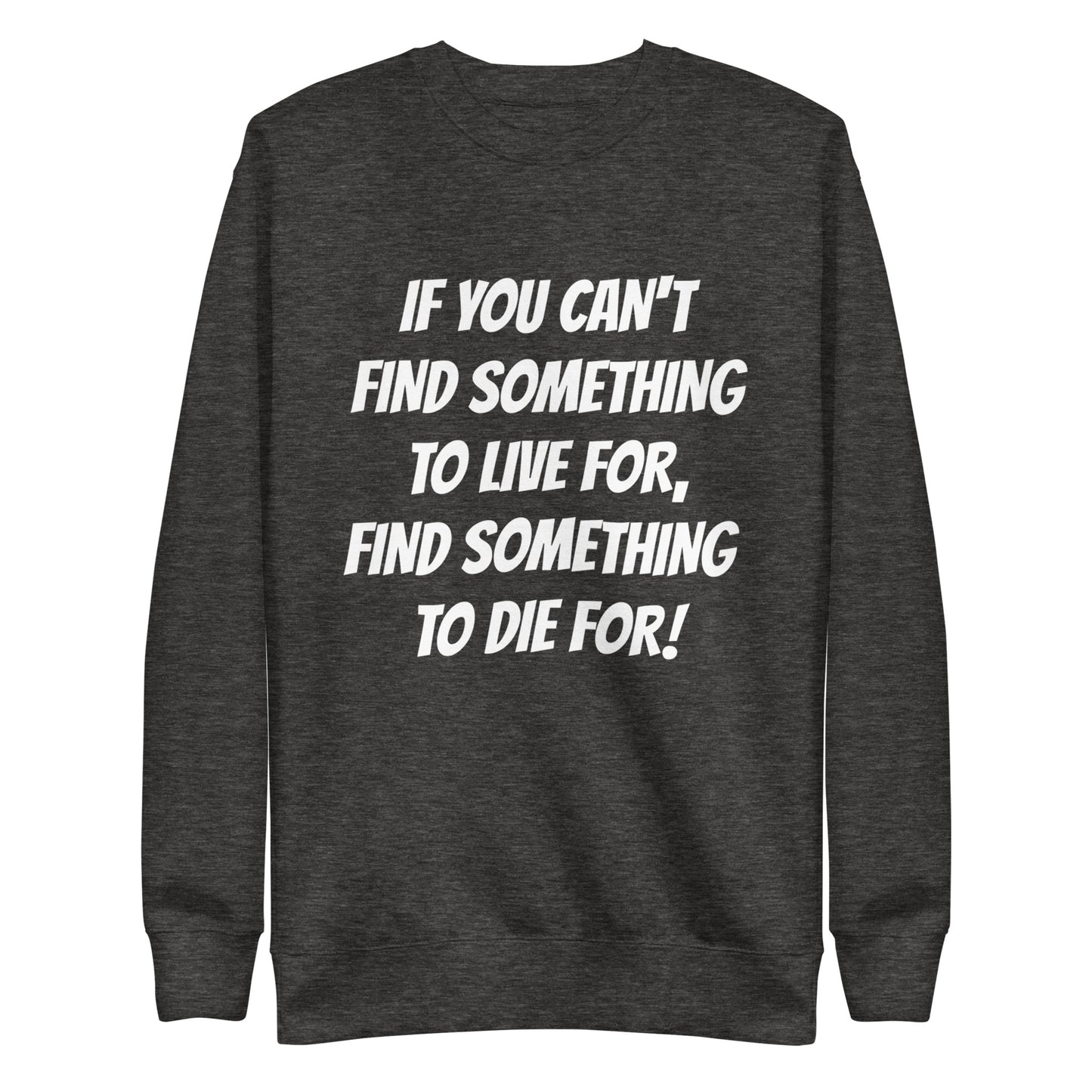 To Die For Sweat Shirt