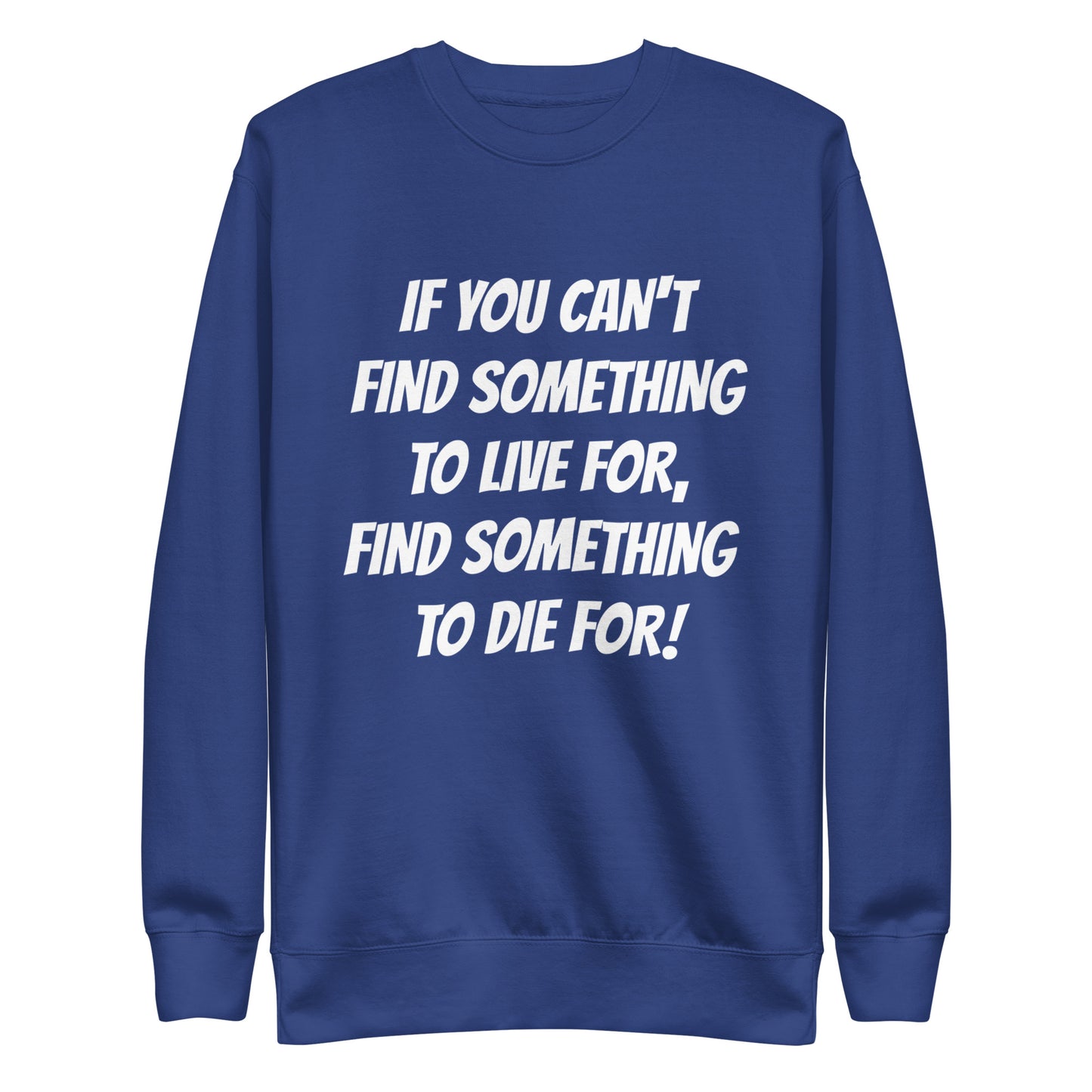 To Die For Sweat Shirt